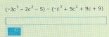 (-3c^3-2c^2-5)-(-c^3+5c^2+9c+9)