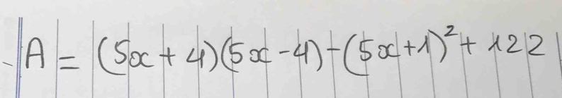 A=(5x+4)(5x-4)-(5x+1)^2+122