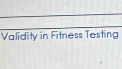 Validity in Fitness Testing