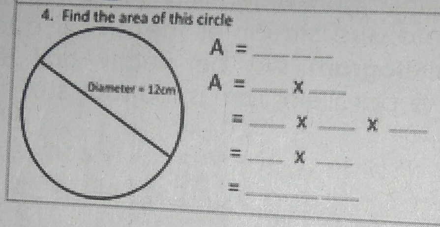 Find the area of this circle 
_ A=
A= _x_ 
_ 
=_ X_ 
_ 
_= 
_