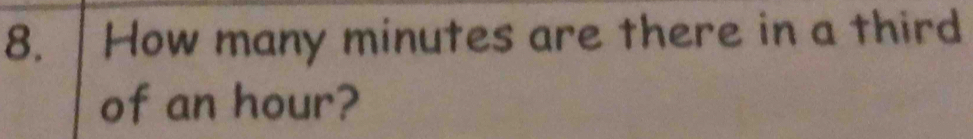 How many minutes are there in a third 
of an hour?