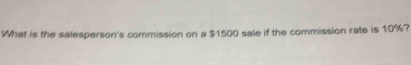 What is the salesperson's commission on a $1500 sale if the commission rate is 10%?