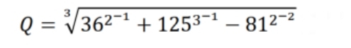 Q=sqrt[3](36^(2^-1))+125^(3^-1)-81^(2^-2)