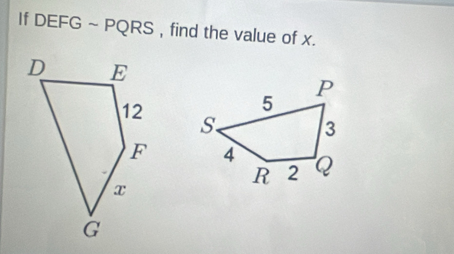 If DEFG;sim PQRS , find the value of x.