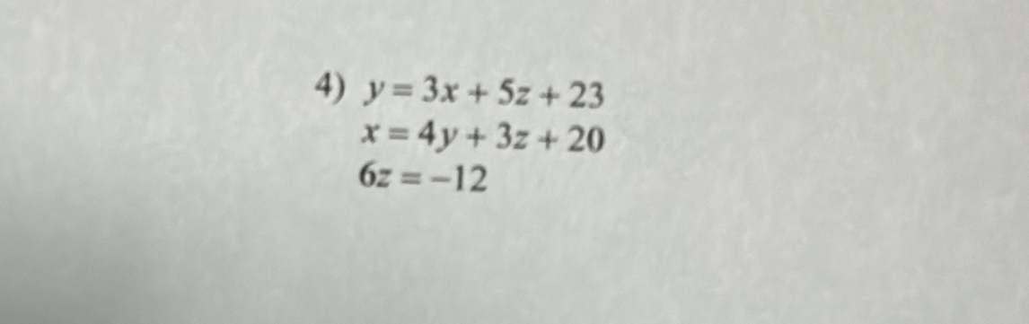 y=3x+5z+23
x=4y+3z+20
6z=-12