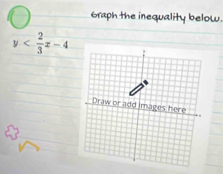 Graph the inequality below.
y