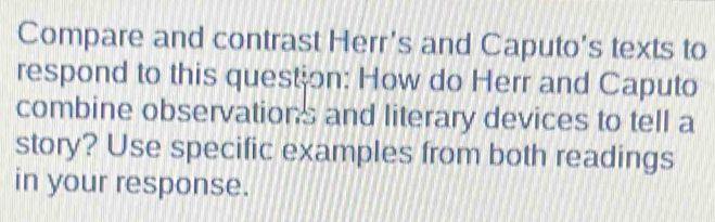 Solved: Compare and contrast Herr's and Caputo's texts to respond to ...