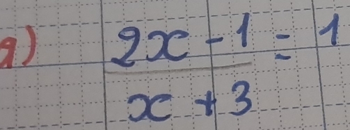  (2x-1)/x+3 =1