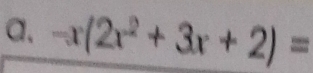 -x(2x^2+3x+2)=