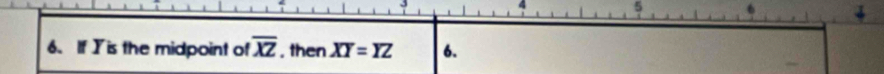 If Yis the midpoint of overline XZ , then XT=YZ 6.