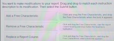 Solved: You want to make modifications to your report. Drag and drop to ...