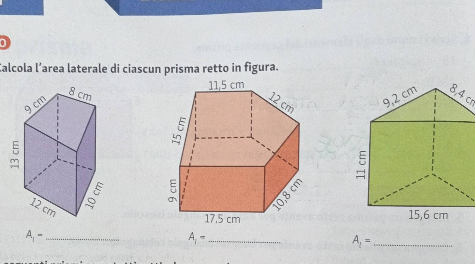 Calcola l’area laterale di ciascun prisma retto in figura.
8, 4 cr 
_ A_1=
A_1= _
A_1= _