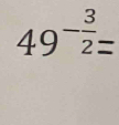 49⁻=