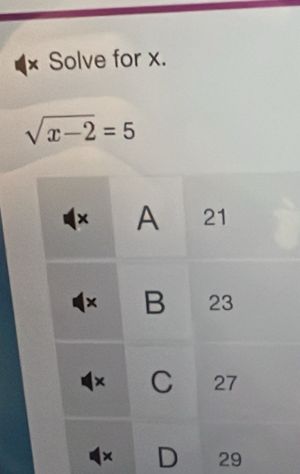 × Solve for x.
sqrt(x-2)=5
29