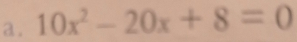 10x^2-20x+8=0