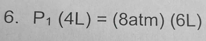 P_1(4L)=(8atm)(6L)