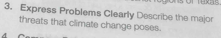 ons of fexas. 
3. Express Problems Clearly Describe the major 
threats that climate change poses.