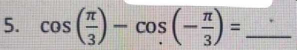 cos ( π /3 )-cos (- π /3 )= _