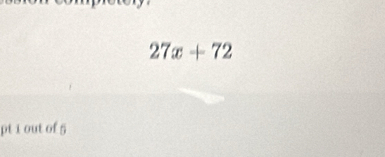 27x+72
pt i out of 5