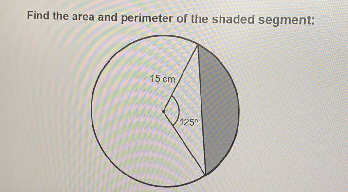 Find the area and perimeter of the shaded segment: