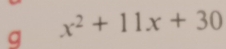 x^2+11x+30