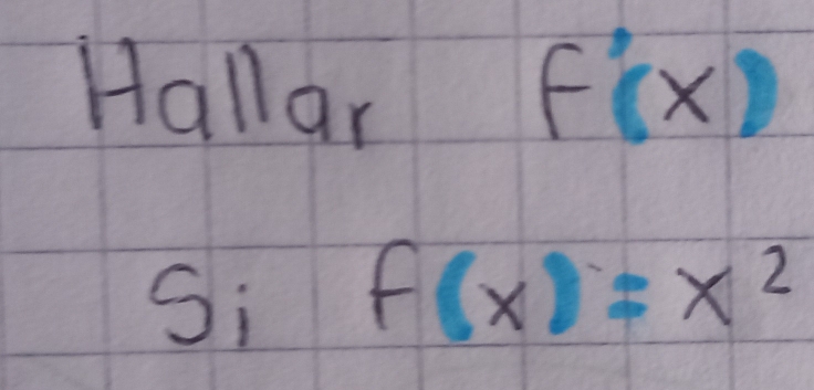 Hallar F(x)
Si f(x)=x^2