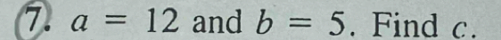 a=12 and b=5. Find c.