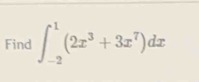 Find ∈t _(-2)^1(2x^3+3x^7)dx