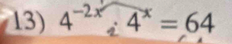 4^(-2x); 4^x=64