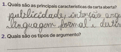 Quais são as principais características da carta aberta? 
_ 
_ 
2. Quais são os tipos de argumento? 
_