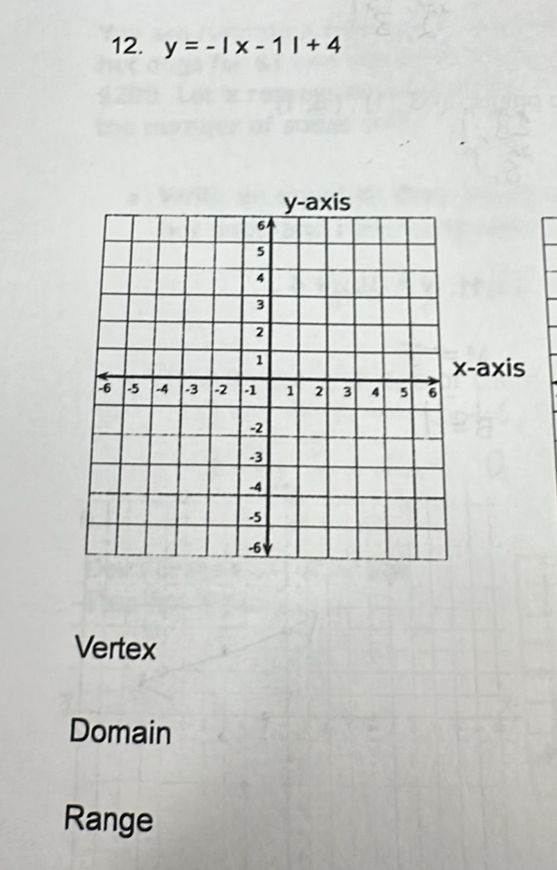 y=-|x-1|+4
axis
Vertex
Domain
Range