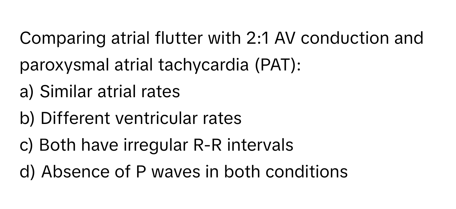 Solved: Comparing atrial flutter with 2:1 AV conduction and paroxysmal ...