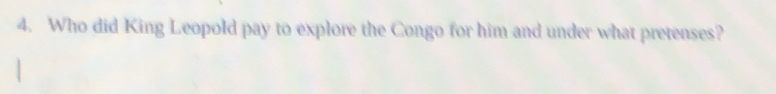 Who did King Leopold pay to explore the Congo for him and under what pretenses?