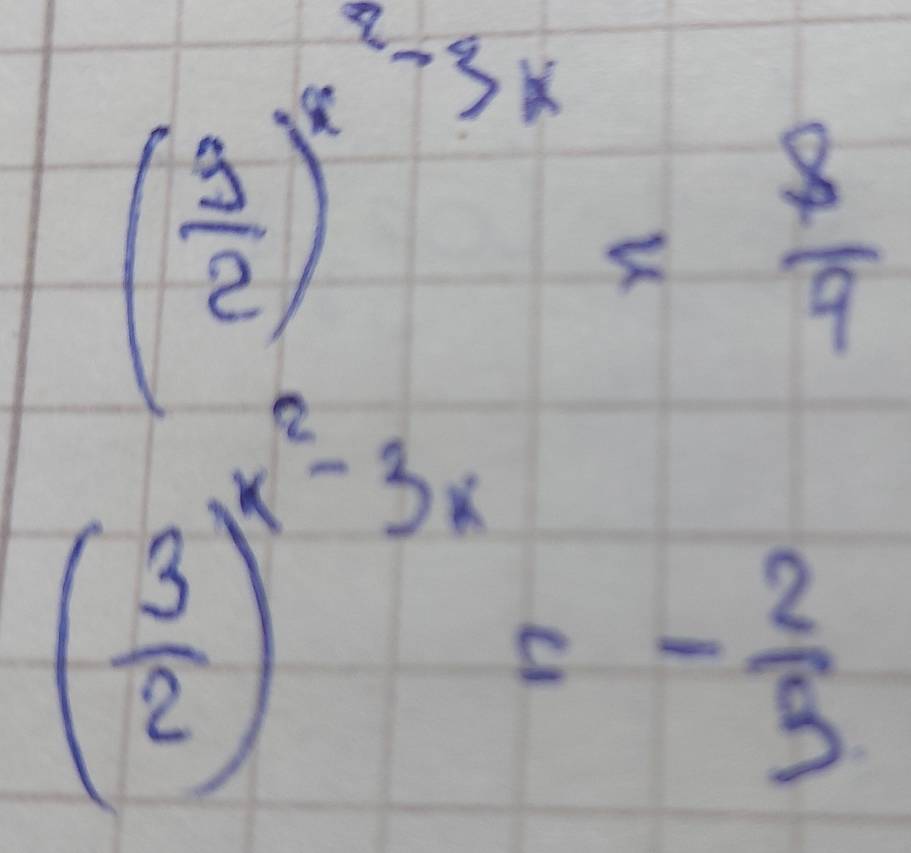 ( 3/2 )^x^2-3x= 8/9 
( 3/2 )^x^2-3x=- 2/5 
frac  1/2 frac  1/7 