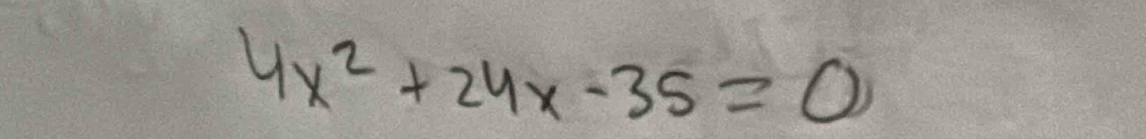 4x^2+24x-35=0