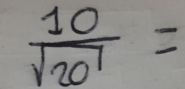  10/sqrt(20) =