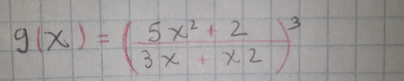 g(x)=( (5x^2+2)/3x+x2 )^3