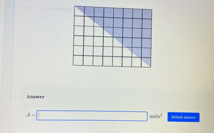 Answer
A=□ units^2 Submit Answer