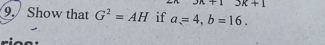 +1 9k+1
9. Show that G^2=AH if a=4, b=16.