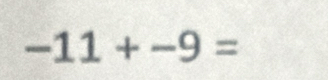 -11+-9=