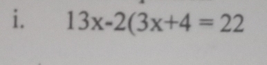 13x-2(3x+4=22