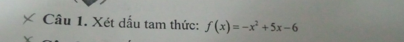 Xét dấu tam thức: f(x)=-x^2+5x-6