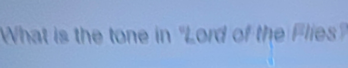 What is the tone in "Lord of the Flies