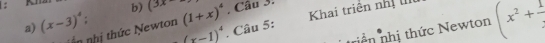 (3x
a) (x-3)^4 : in nhị thức Newton (1+x)^4 , Câu 3. Khai triên nhị 
iền nhị thức Newton (x^2+frac 1
(x-1)^4. Câu 5: