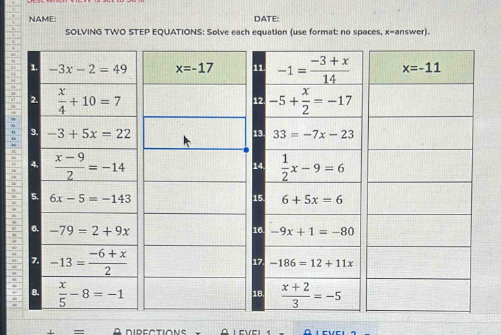 NAME: DATE:
SOLVING TWO STEP EQUATIONS: Solve each equation (use format: no spaces, x=answer).
L 
i11
14
4
17 
12
a
13.
34
14
20
15
16.
17.
18
` A dipections I CVCι