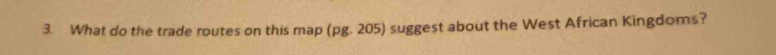 What do the trade routes on this map (pg. 205) suggest about the West African Kingdoms?