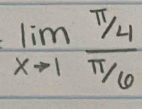 limlimits _xto 1 (π /4)/π /6 