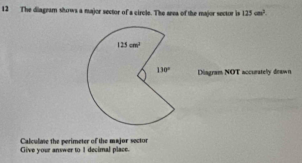 Solved: The diagram shows a major sector of a circle. The area of the ...