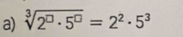 sqrt[3](2^(□)· 5^(□))=2^2· 5^3