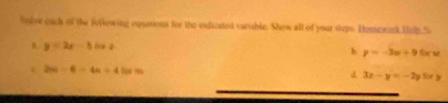 Solew each of the following equations for the indicated variable. Show all of your steps. Homewuck Holp, "
B. y=2x-5ln x
b. p=-3x+9 fix
2π -6-4π +4=cos m
d 3x-y=-2yExy